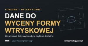 Read more about the article Jak przygotować dane do wyceny formy wtryskowej