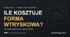 Read more about the article Ile kosztuje wykonanie formy wtryskowej? Od czego zależy cena