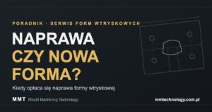 Read more about the article Naprawa czy nowa forma wtryskowa? Kiedy się opłaca naprawa