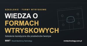 Read more about the article Wiedza teoretyczna na temat form wtryskowych